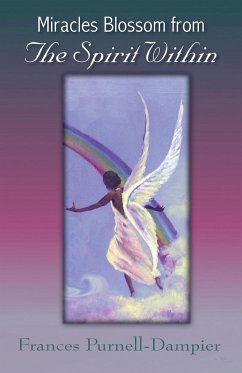 Miracles Blossom from the Spirit Within - Purnell-Dampier, Frances