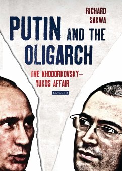 Putin and the Oligarch - Sakwa, Richard