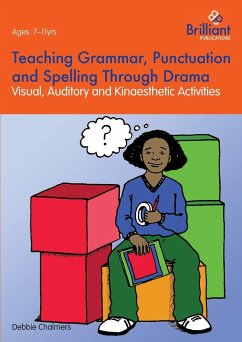 Teaching Grammar, Punctuation and Spelling Through Drama - Visual, Auditory and Kinaesthetic Activities - Chalmers, Debbie