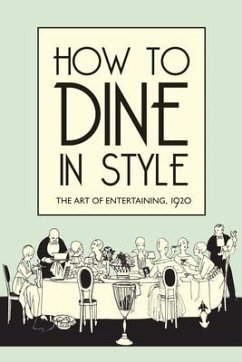 How to Dine in Style: The Art of Entertaining, 1920 - Rey, J.