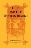 Ohio and Her Western Reserve, with a Story of Three States Leading to the Latter, from Connecticut, by Way of Wyoming, Its Indian Wars and Massacre