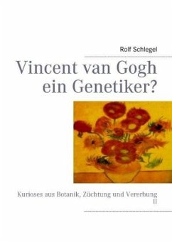 Vincent van Gogh ein Genetiker? - Schlegel, Rolf
