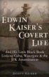 Edwin Kaiser's Covert Life: And His Little Black Book Linking Cuba, Watergate & the JFK Assassination