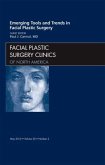 Emerging Tools and Trends in Facial Plastic Surgery, an Issue of Facial Plastic Surgery Clinics