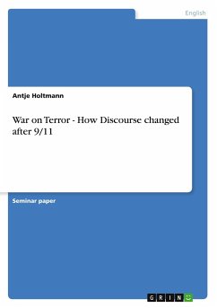 War on Terror - How Discourse changed after 9/11 - Holtmann, Antje