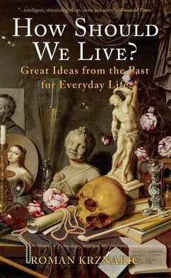How Should We Live?: Great Ideas from the Past for Everyday Life - Krznaric, Roman