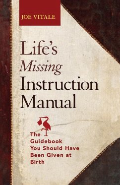 Life's Missing Instruction Manual - Vitale, Joe (Hypnotic Marketing, Inc., Wimberley, TX)