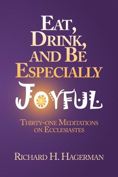 Eat, Drink, and Be Especially Joyful - Hagerman, Richard H.