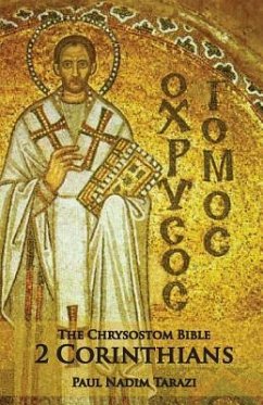 The Chrysostom Bible - 2 Corinthians: A Commentary - Tarazi, Paul N.