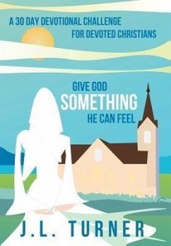 Give God Something He Can Feel - Turner, J. L.