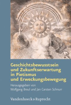 Geschichtsbewusstsein und Zukunftserwartung in Pietismus und Erweckungsbewegung