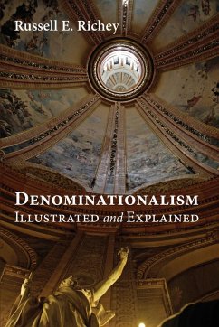 Denominationalism Illustrated and Explained - Richey, Russell E.