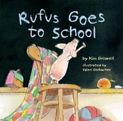 Rufus Goes to School - Griswell, Kim T