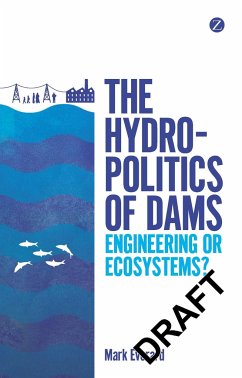 The Hydropolitics of Dams - Everard, Mark