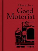 How to be a Good Motorist How to be a Good Motorist