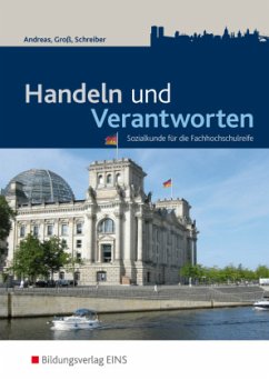 Handeln und Verantworten - Sozialkunde für die Fachhochschulreife - Andreas, Heinz;Groß, Hermann;Schreiber, Bernd