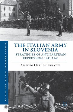 The Italian Army in Slovenia: Strategies of Antipartisan Repression, 1941-1943 - Osti Guerrazzi, Amedeo