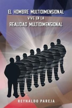 El Hombre Multidimensional Vive En La Realidad Multidimensional - Pareja, Reynaldo