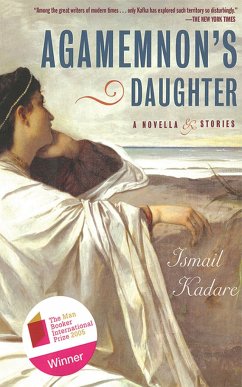 Agamemnon's Daughter: A Novella & Stories - Kadare, Ismail