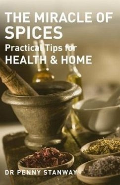 The Miracle of Spices: Practical Tips for Health & Home - Stanway, Penny