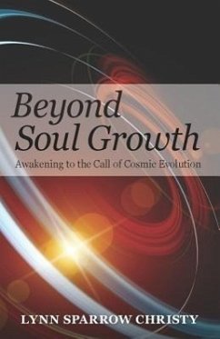 Beyond Soul Growth: Awakening to the Call of Cosmic Evolution - Sparrow Christy, Lynn