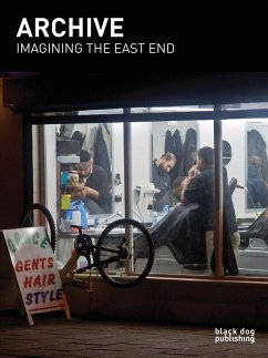 Archive: Imagining the East End: The East End Archive at the Cass - Andrews, Susan; Haeffner, Nick