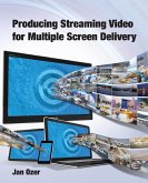 Producing Streaming Video for Multiple Screen Delivery