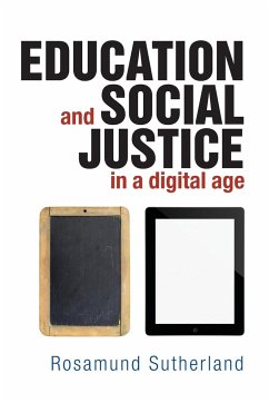 Education and social justice in a digital age - Sutherland, Rosamund