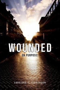Wounded on Purpose! - Stevenson, Lakeisha T.
