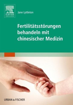 Fertilitätsstörungen behandeln mit chinesischer Medizin - Lyttleton, Jane