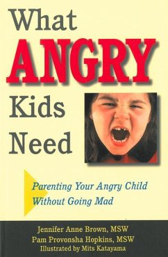 What Angry Kids Need - Brown, Jennifer Anne; Provonsha Hopkins, Pam
