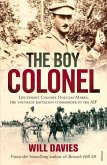 The Boy Colonel: Lieutenant Colonel Douglas Marks, the Youngest Battalion Commander in the AIF