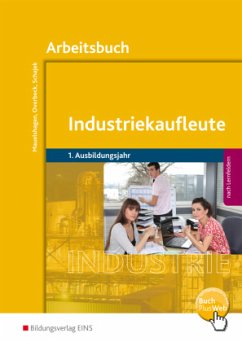 Industriekaufleute / Industriekaufleute - Ausgabe nach Ausbildungsjahren und Lernfeldern / Industriekaufleute, Ausgabe nach Ausbildungsjahren und Lernfeldern