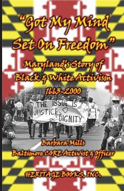 Got My Mind Set on Freedom Maryland's Story of Black & White Activism, 1663-2000 - Mills, Barbara