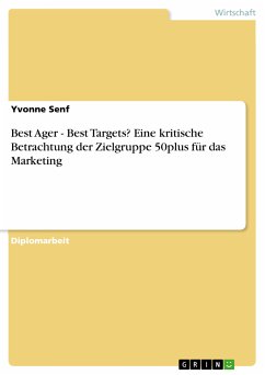 Best Ager - Best Targets? Eine kritische Betrachtung der Zielgruppe 50plus für das Marketing (eBook, ePUB) - Senf, Yvonne