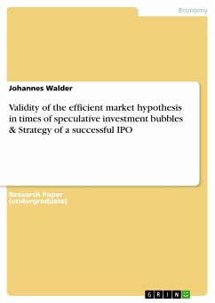 Validity of the efficient market hypothesis in times of speculative investment bubbles & Strategy of a successful IPO (eBook, PDF)