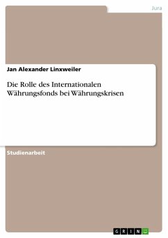 Die Rolle des Internationalen Währungsfonds bei Währungskrisen (eBook, PDF) - Linxweiler, Jan Alexander