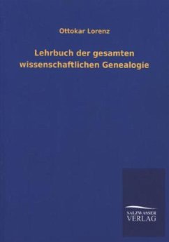 Lehrbuch der gesamten wissenschaftlichen Genealogie - Lorenz, Ottokar