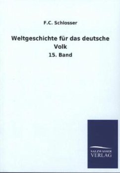 Weltgeschichte für das deutsche Volk - Schlosser, F. C.