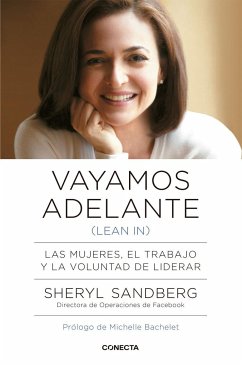 Vayamos adelante (lean in) : las mujeres, el trabajo y la voluntad de liderar - Sandberg, Sheryl