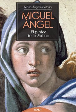 Miguel Ángelm, el pintor de la Sixtina - Vitoria Segura, María Ángeles