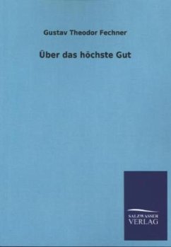 Über das höchste Gut - Fechner, Gustav Theodor