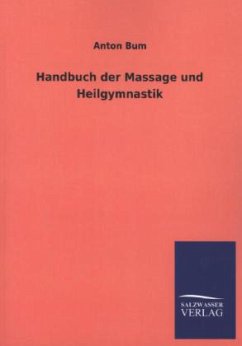 Handbuch der Massage und Heilgymnastik - Bum, Anton