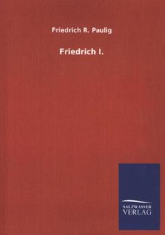 Friedrich I. - Paulig, Friedrich R.