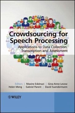 Crowdsourcing for Speech Processing (eBook, ePUB) - Eskenazi, Maxine; Levow, Gina-Anne; Meng, Helen; Parent, Gabriel; Suendermann, David