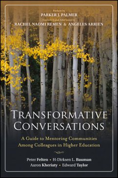 Transformative Conversations (eBook, ePUB) - Felten, Peter; Bauman, H-Dirksen L.; Kheriaty, Aaron; Taylor, Edward