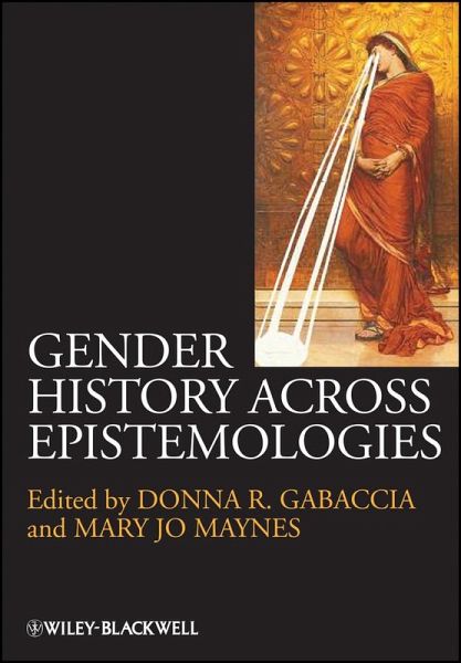 Gender History Across Epistemologies (eBook, PDF) Gender History Across Epistemologies (eBook, PDF)