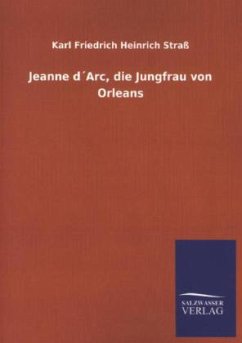 Jeanne d´Arc, die Jungfrau von Orleans - Straß, Karl Fr. H.