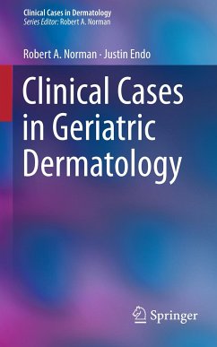 Clinical Cases in Geriatric Dermatology (eBook, PDF) - Norman, Robert A.; Endo, Justin