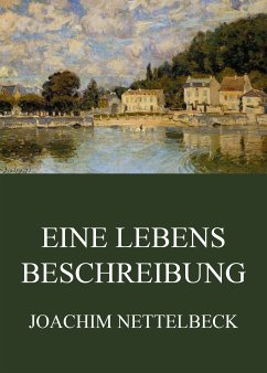 Eine Lebensbeschreibung (eBook, ePUB) - Nettelbeck, Joachim